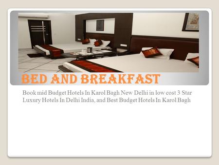 Bed And Breakfast Book mid Budget Hotels In Karol Bagh New Delhi in low cost 3 Star Luxury Hotels In Delhi India, and Best Budget Hotels In Karol Bagh.