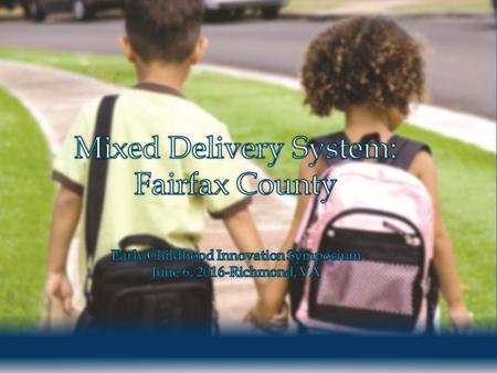 School Readiness Components of a Mixed- delivery System Blended Classrooms Braided Funds Community Partners.