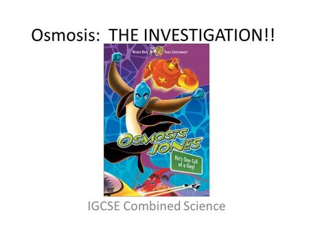 Osmosis: THE INVESTIGATION!! IGCSE Combined Science.