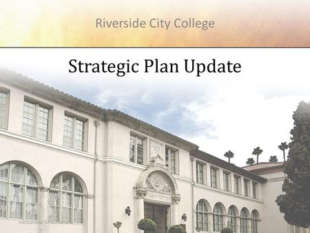 Riverside City College Institutional Effectiveness Strategic Plan Update.