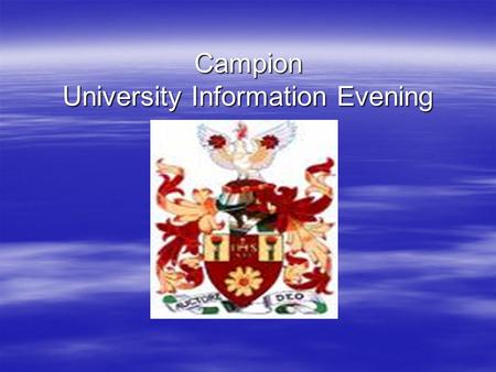 Campion University Information Evening. The Process at Campion  Registration and starting personal statements – June – July 2016  Personal statement.