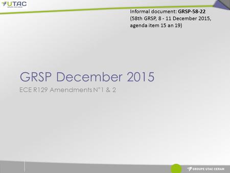 GRSP December 2015 ECE R129 Amendments N°1 & 2 Informal document: GRSP (58th GRSP, December 2015, agenda item 15 an 19)