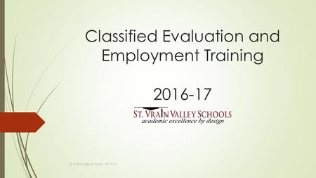 Classified Evaluation and Employment Training St. Vrain Valley Schools - HR 2016.