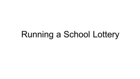 Running a School Lottery. Comparison with other Lotteries National Lottery Why do people enter – money from a different pocket!! 50:50 – 50% prizes +
