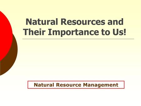 Natural Resources and Their Importance to Us! Natural Resource Management.