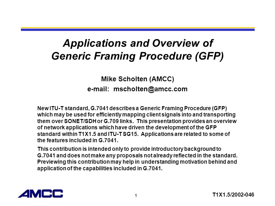 Erasure weekend Superficial 1 T1X1.5/ Applications and Overview of Generic Framing Procedure (GFP) Mike  Scholten (AMCC) New ITU-T standard, G ppt download