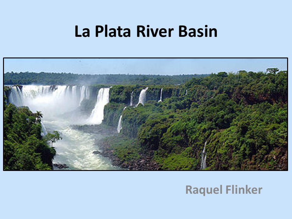 La Plata River Basin Raquel Flinker. Climate Map (Source: 88% shared water  resources 77% hydroelectric power. - ppt download