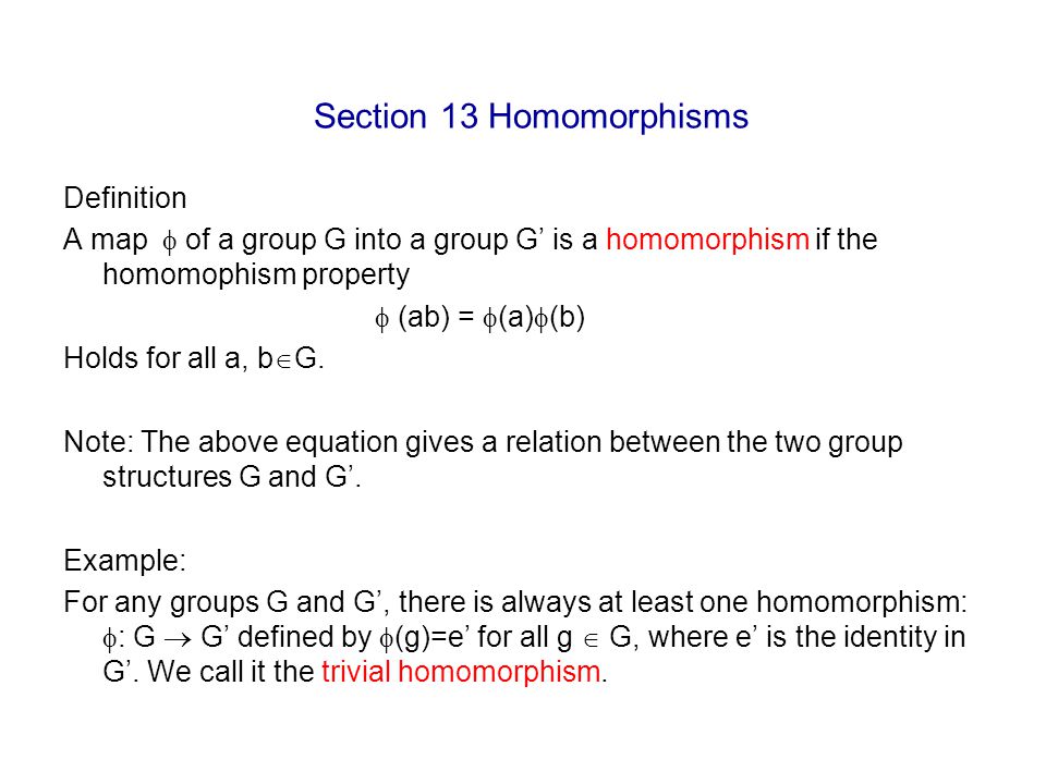 Section 13 Homomorphisms Definition A Map Of A Group G Into A Group G Is A Homomorphism If The Homomophism Property Ab A B Holds For Ppt Download