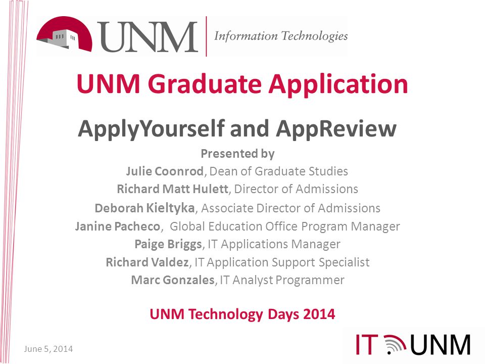 UNM Graduate Application ApplyYourself and AppReview Presented by Julie  Coonrod, Dean of Graduate Studies Richard Matt Hulett, Director of  Admissions Deborah. - ppt download