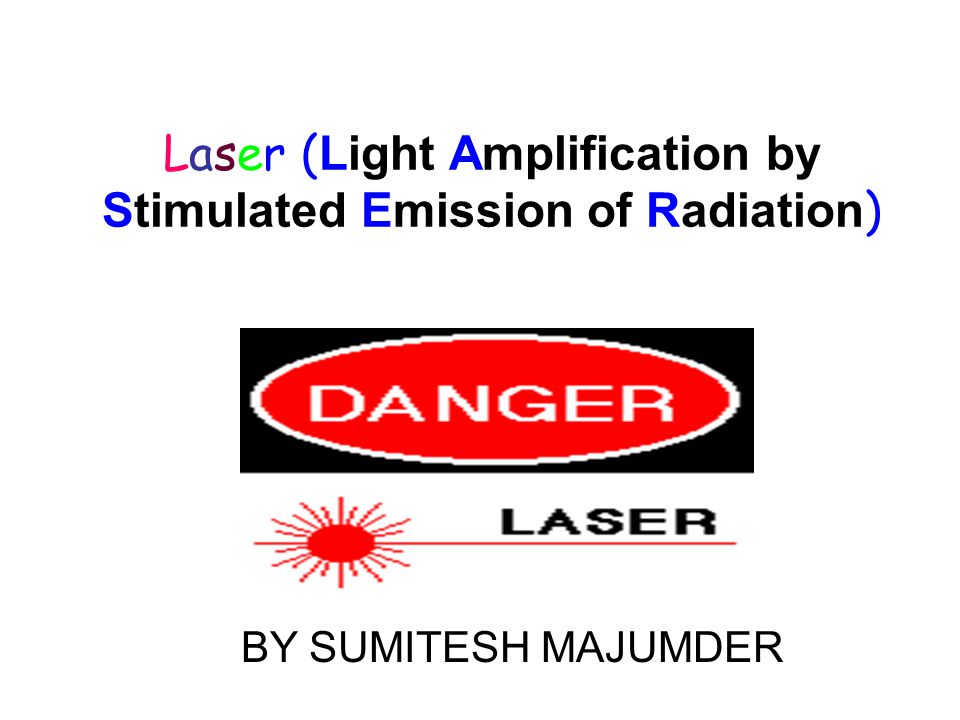 Laser (Light Amplification by Stimulated Emission of Radiation) - ppt video  online download