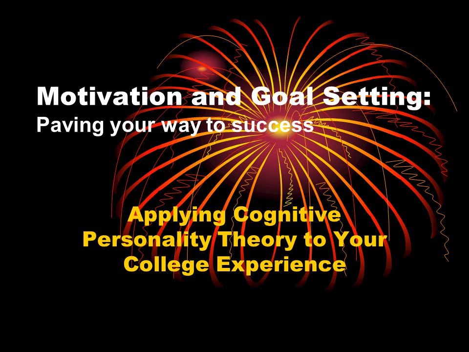 Motivation and Goal Setting: Paving your way to success - ppt video online  download
