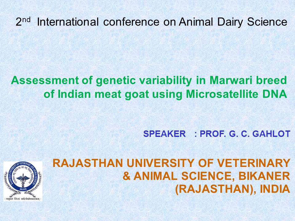 RAJASTHAN UNIVERSITY OF VETERINARY & ANIMAL SCIENCE, BIKANER (RAJASTHAN),  INDIA SPEAKER : PROF. G. C. GAHLOT 2 nd International conference on Animal  Dairy. - ppt download