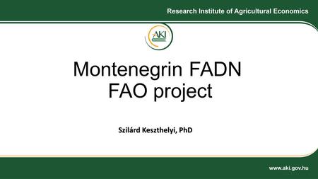 Montenegrin FADN FAO project Szilárd Keszthelyi, PhD.