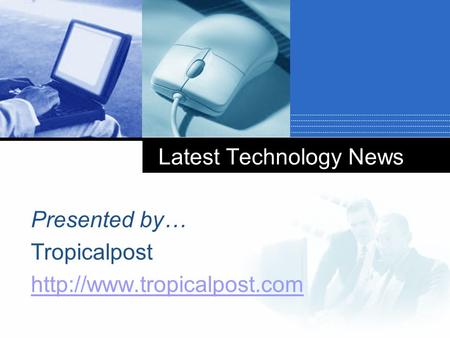 Latest Technology News Presented by… Tropicalpost