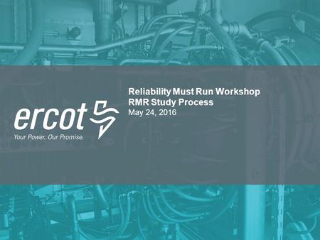 Reliability Must Run Workshop RMR Study Process May 24, 2016.