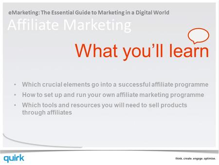 EMarketing: The Essential Guide to Marketing in a Digital World Affiliate Marketing What you’ll learn Which crucial elements go into a successful affiliate.