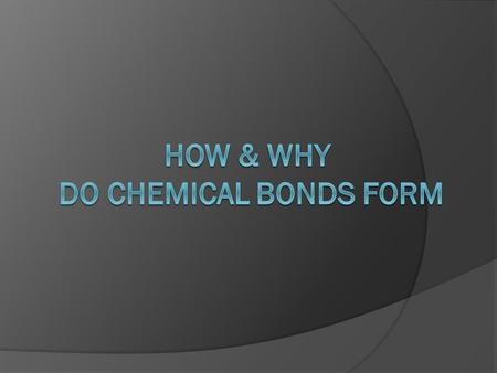 Chemical Bonds  Atoms bond to become stable “happy” – octet rule  When atoms bond they form neutral compounds.  A binary compound is made of 2 elements.