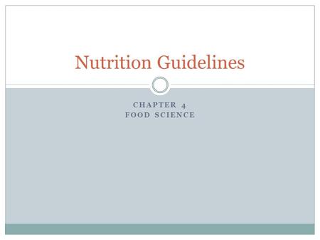 CHAPTER 4 FOOD SCIENCE Nutrition Guidelines. Dietary Reference Intakes Dietary Reference Intakes: (DRI) is a set of nutrient reference values. Can be.