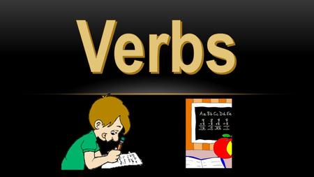 Verbs Found in predicate of sentence Can show action Can link subject to predicate Can help an action verb 3 types.