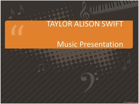TAYLOR ALISON SWIFT Music Presentation. Taylor Alison Swift.