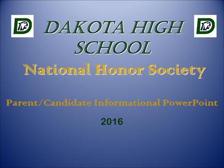 Dakota High School National Honor Society Parent/Candidate Informational PowerPoint 2016.