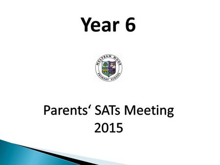 Year 6. To share important information about KS2 SATs. To answer any questions about KS2 SATs. Discuss / share ideas about how you can help your child.