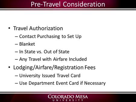 Pre-Travel Consideration Travel Authorization – Contact Purchasing to Set Up – Blanket – In State vs. Out of State – Any Travel with Airfare Included Lodging/Airfare/Registration.