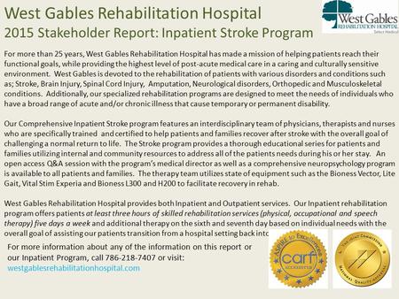 West Gables Rehabilitation Hospital 2015 Stakeholder Report: Inpatient Stroke Program For more than 25 years, West Gables Rehabilitation Hospital has made.