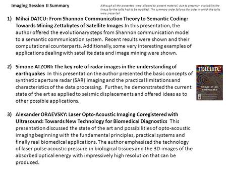 Imaging Session II Summary 1)Mihai DATCU: From Shannon Communication Theory to Semantic Coding: Towards Mining Zettabytes of Satellite Images In this presentation,