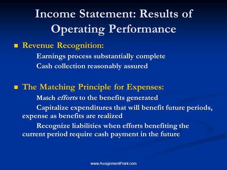 Income Statement: Results of Operating Performance Revenue Recognition: Earnings process substantially complete Cash collection.