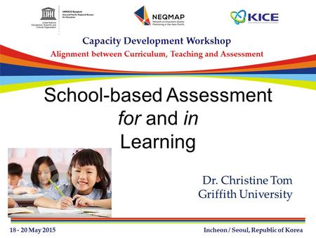 Dr. Christine Tom Griffith University School-based Assessment for and in Learning.