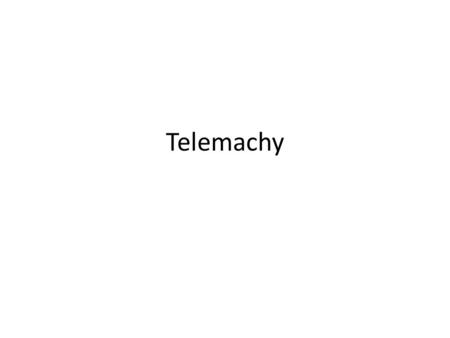 Telemachy. What is the Telemachy? A term traditionally applied to the first four books of The Odyssey. As the Odyssey tells the story of Odysseus, the.