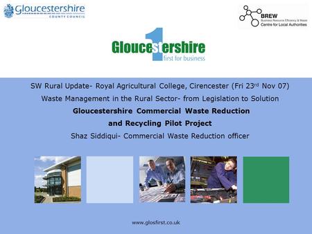 SW Rural Update- Royal Agricultural College, Cirencester (Fri 23 rd Nov 07) Waste Management in the Rural Sector- from Legislation.