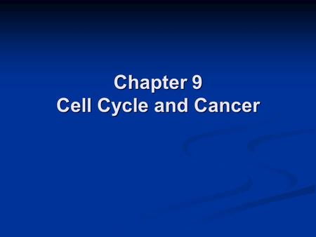 Chapter 9 Cell Cycle and Cancer. Figure 17-1 Molecular Biology of the Cell (© Garland Science 2008) Cell Cycle.