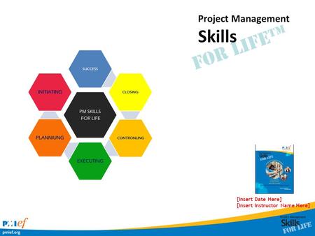 For Life™ [Insert Date Here] [Insert Instructor Name Here] Project Management Skills.