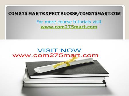 COM 275 MART Expect Sucess/com275mart.com For more course tutorials visit