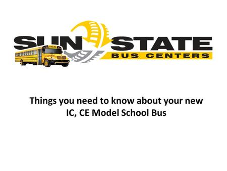 Things you need to know about your new IC, CE Model School Bus.
