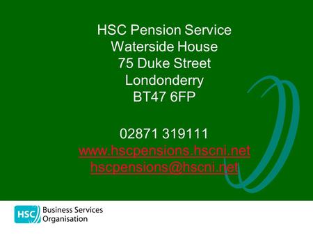 The HSC Pension Service Waterside House 75 Duke Street Londonderry BT47 6FP