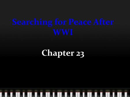 Searching for Peace After WWI Chapter 23. Woodrow Wilson’s 14 Points Introduced to Congress in January of 1918 Claimed that these 14 points were the principles.