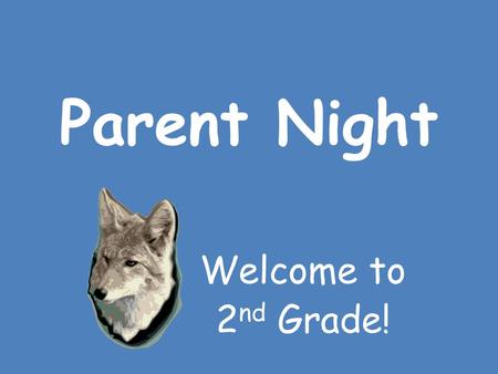 Parent Night Welcome to 2 nd Grade!. Tardies and Absences Students are tardy if they are not in their seat at 8:20 when the bell rings. Students are absent.