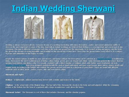 Indian Wedding Sherwani Indian Wedding Sherwani Wedding is always everyone’s dream. Everyone dreams of a wedding fascinating with fancy decorations, parties.