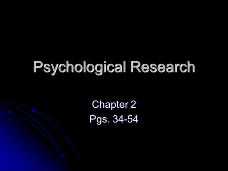 Psychological Research Chapter 2 Pgs Pre-Research Decisions Must begin with a specific question about a limited topic or hypothesis. Must begin.