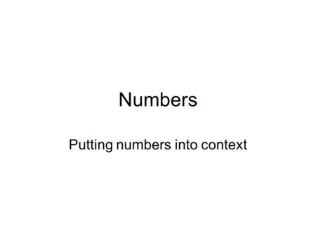 Numbers Putting numbers into context. Write and say 1/5 - one fifth 2/3 - two thirds 56/300 - fifty- six over three hundred zero point eight nine.