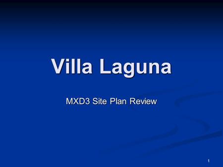 1 Villa Laguna MXD3 Site Plan Review. 2 Request: The applicant is requesting site plan review of a proposed mixed-use project pursuant to the recently.