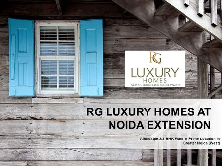 Affordable 2/3 BHK Flats in Prime Location in Greater Noida (West) RG LUXURY HOMES AT NOIDA EXTENSION.