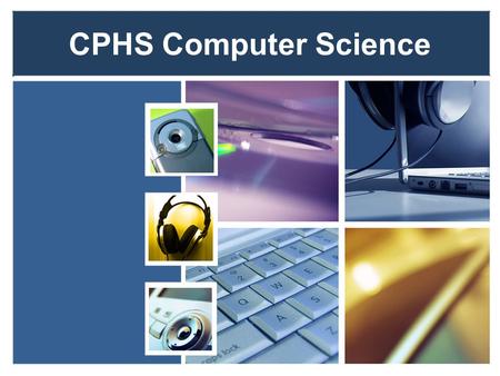 CPHS Computer Science. ❖ AP COMPUTER SCIENCE A ❖ AP COMPUTER SCIENCE PRINCIPLES ❖ PRE AP COMPUTER SCIENCE ❖ COMPUTER SCIENCE 3 – TECH APPS 3 ❖ SCIENCE.