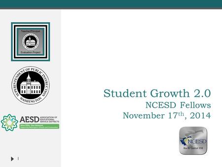 Student Growth 2.0 NCESD Fellows November 17 th,