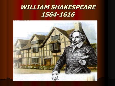WILLIAM SHAKESPEARE The life of William Shakespeare W. Shakespeare was born on April 23, 1564 in Stratford-on-Avon. His father was a glove-maker.