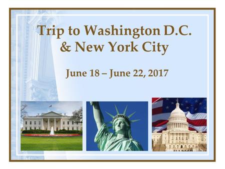 Trip to Washington D.C. & New York City June 18 – June 22, 2017.