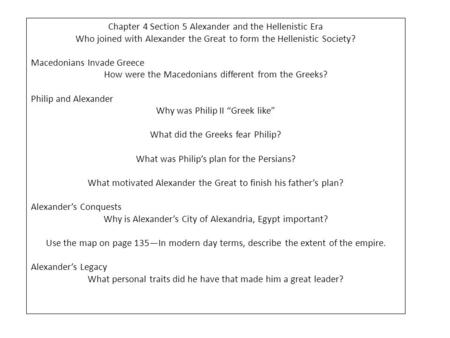Chapter 4 Section 5 Alexander and the Hellenistic Era Who joined with Alexander the Great to form the Hellenistic Society? Macedonians Invade Greece How.